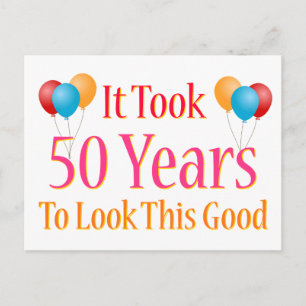 It Took 50 Years To Look This Good Postcard