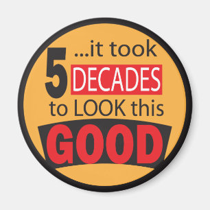 It Took 5 Decades to Look this Good Magnet