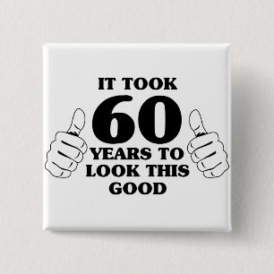 It Took 60 Years to Look This Good 15 Cm Square Badge