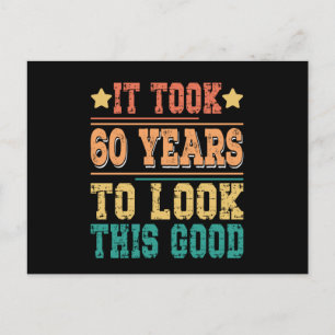 It Took 60 Years To Look This Good Postcard