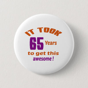 It took 65 years to get this awesome ! 6 cm round badge