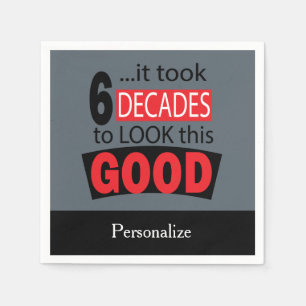 It Took 6 Decades to Look this Good - Grey Napkin