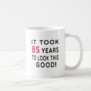 It Took 85 Years Birthday Designs Coffee Mug