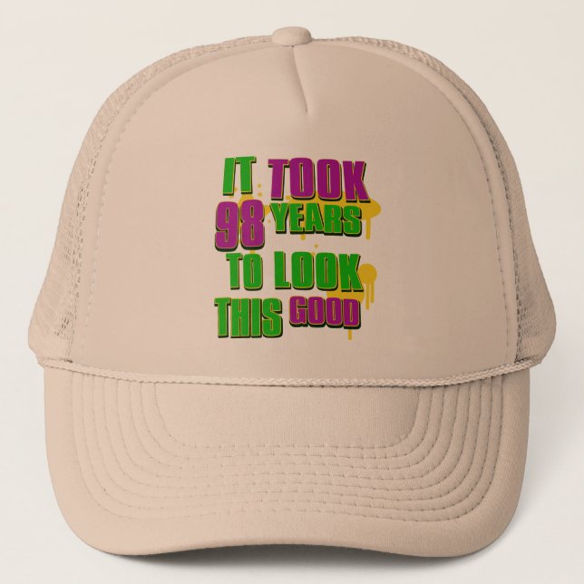 It took 98 years to look this good trucker hat (Front)