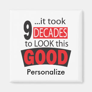 It Took 9 Decades to Look this Good  90th Birthday Magnet