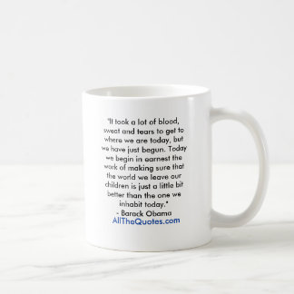 "It took a lot of blood, sweat and tears to get... Coffee Mug