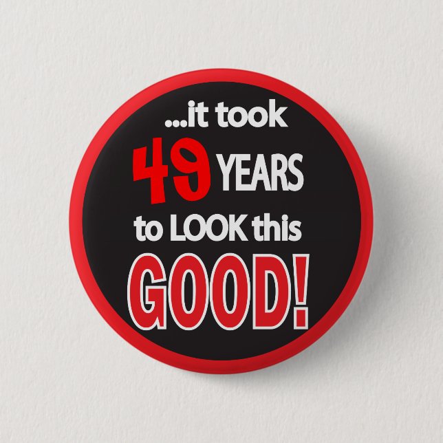 It Took (Change the Age) Years to Look This Good 6 Cm Round Badge (Front)