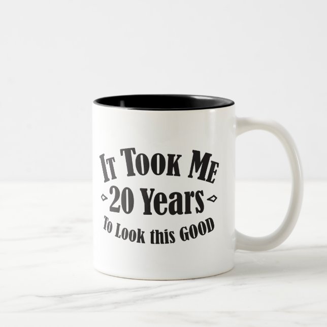 it took me 20 years to look this good mug cup (Right)