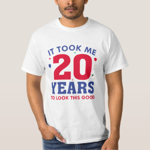 It Took Me 20 Years To Look This Good T-Shirt