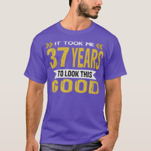 It took me 37 years to look this good vintage retr T-Shirt