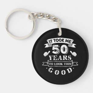 It Took Me 50 Years to Look This Good 50th Birthda Key Ring