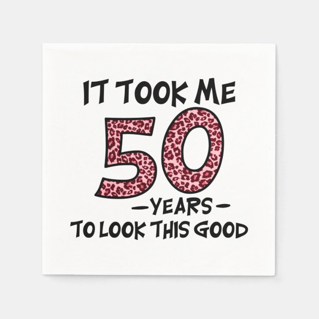 it took me 50 years to look this good napkin (Front)