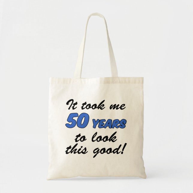 It Took Me 50 Years To Look This Good Tote Bag (Front)