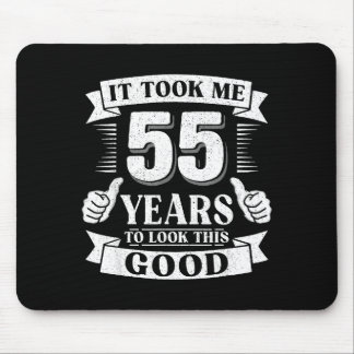 It Took Me 55 Year To Look This Good 55th Birthday Mouse Mat