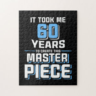 It TooK Me 60 Years To Create This Master Piece 60 Jigsaw Puzzle