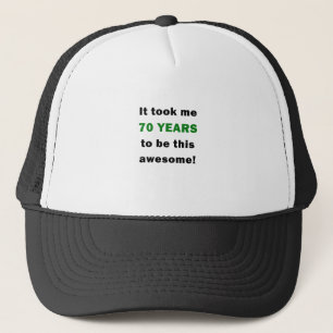 It Took Me 70 Years to be this Awesome Trucker Hat