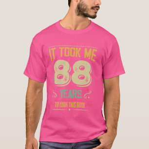 It Took Me 88 Years To Look This Good 88th Birthda T-Shirt