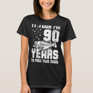 It Took Me 90 Year to Fish This Good 90th Birthday T-Shirt
