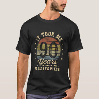 It Took Me 90 Years To Create This Masterpiece 90T T-Shirt