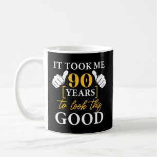 It Took Me 90 Years To Look This 90Th Coffee Mug