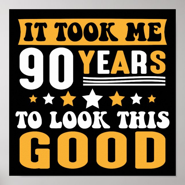 It Took Me 90 Years To Look This Good Birthday Poster (Front)