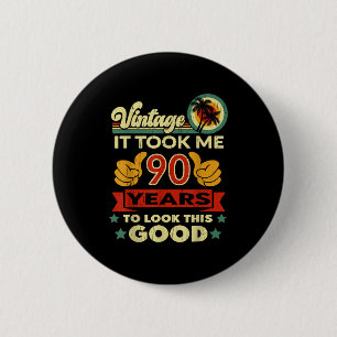It Took Me 90 Years - Vintage 90th Birthday 6 Cm Round Badge
