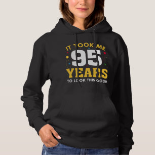 It Took Me 95 Years To Look This Good Hoodie