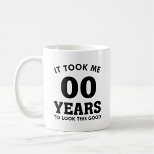 It Took Me Years To Look This Good Coffee Mug