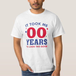 It Took Me Years To Look This Good T-Shirt