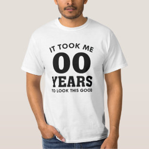 It Took Me Years To Look This Good T-Shirt