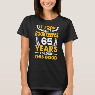 It took this Bookkeeper 65 Years to look this good T-Shirt