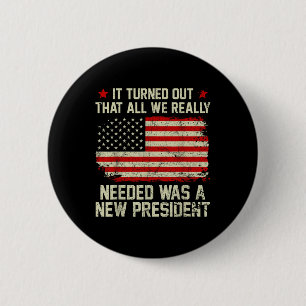 It Turned Out That All We Really Needed Was A New 6 Cm Round Badge