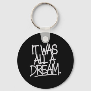 It Was A Dream Men Women Rap 1990s Music Hip Hop Key Ring