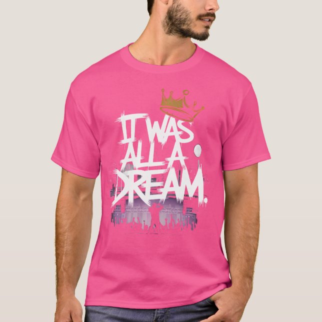 It Was A Dream Rap 1990S Music Hip Hop T-Shirt (Front)