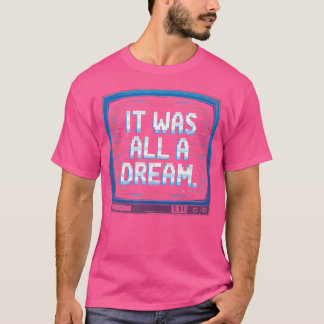 It Was A Dream Rap 1990S Music Hip Hop T-Shirt