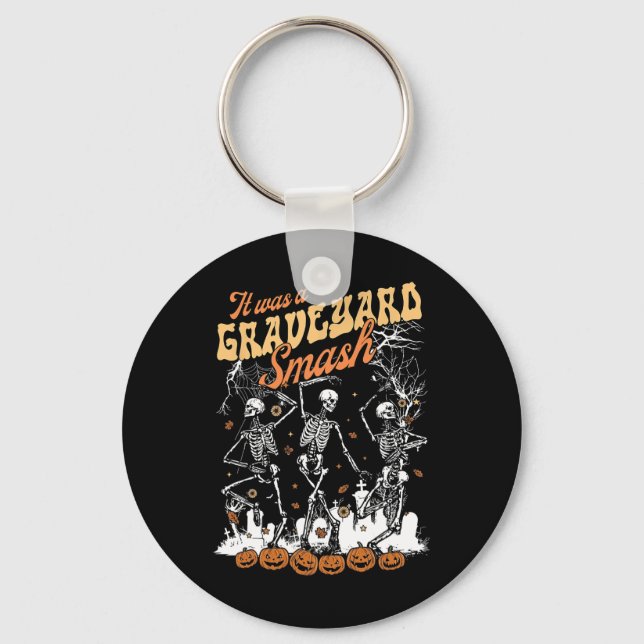 It Was A Graveyard Smash Skeleton Spooky Season Ha Key Ring (Front)
