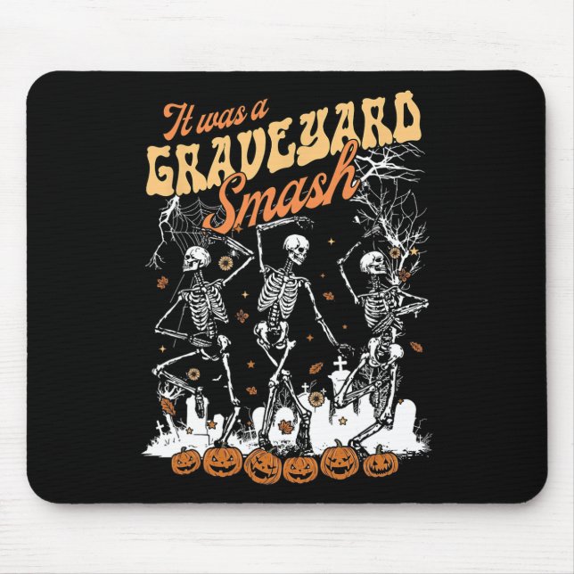 It Was A Graveyard Smash Skeleton Spooky Season Ha Mouse Mat (Front)