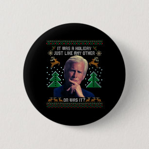 It Was A Holiday Just Like Any Other Or Was It 6 Cm Round Badge