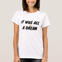 It was all a dream, Biggie t-shirt