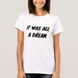 It was all a dream, Biggie t-shirt