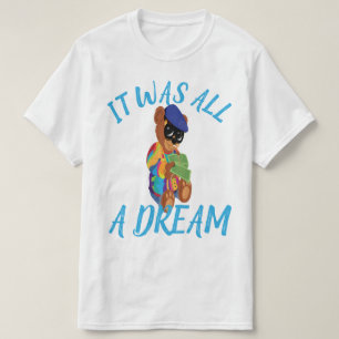 It Was All A Dream New York Hip Hop Quote T-Shirt