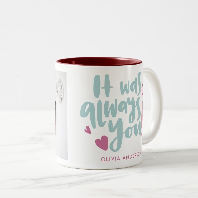 It Was Always You Cute Romantic Photo Valentine's Two-Tone Coffee Mug (Front Right)