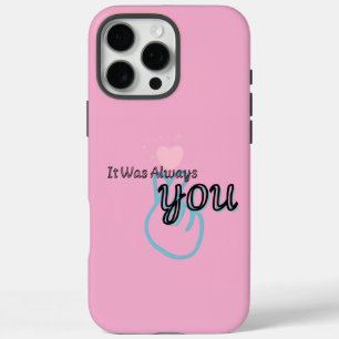 It Was Always You – Love Quote iPhone 16 Pro Max Case