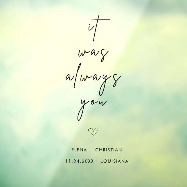 It Was Always You Quote Wedding Sign Window Cling (Sheet 3)