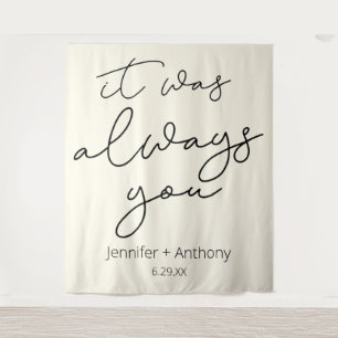 It Was Always You Wedding Backdrop Personalised  Tapestry