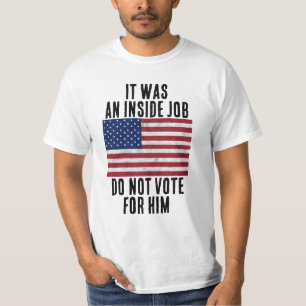 It was an inside job, do not vote for him USA flag T-Shirt