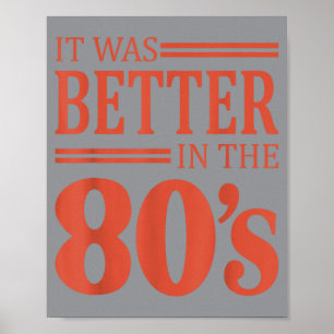 It Was Better In The 80s Retro Nostalgia 80s Poster