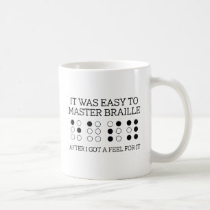 It Was Easy To Master Braille Coffee Mug