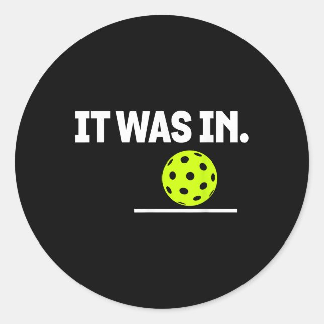 It Was In Funny Pickleball Player Paddleball Lover Classic Round Sticker (Front)