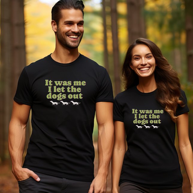 It Was Me I Let The Dog Out Dog Lover Funny  T-Shirt (Creator Uploaded)